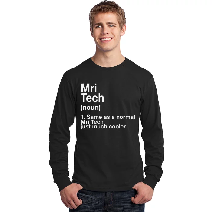 Same As A Normal Mri Tech Just Much Cooler Long Sleeve Shirt