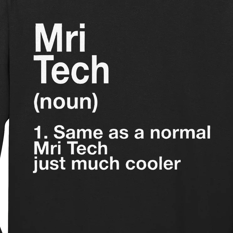 Same As A Normal Mri Tech Just Much Cooler Long Sleeve Shirt