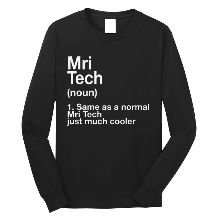 Same As A Normal Mri Tech Just Much Cooler Long Sleeve Shirt