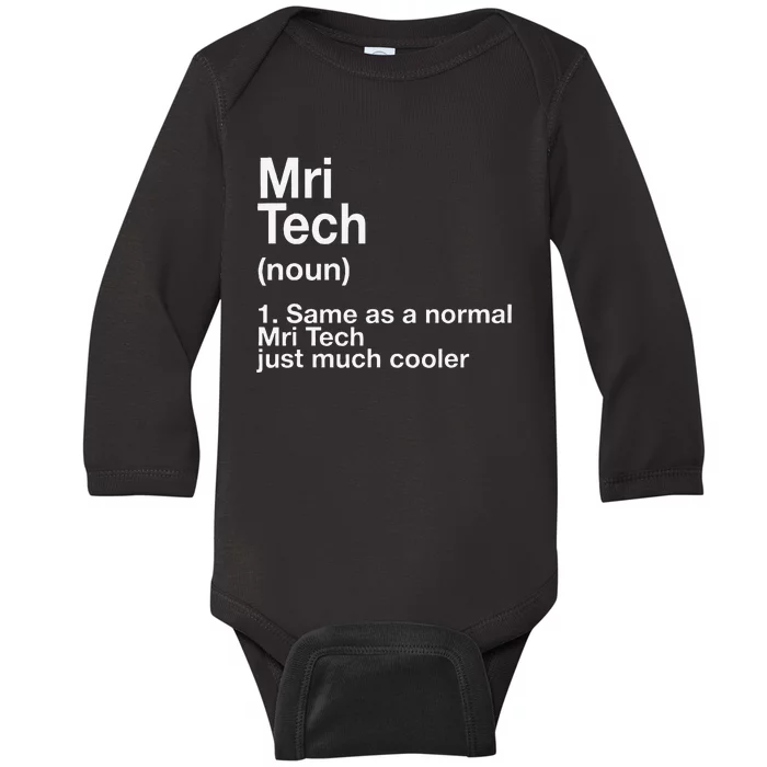 Same As A Normal Mri Tech Just Much Cooler Baby Long Sleeve Bodysuit