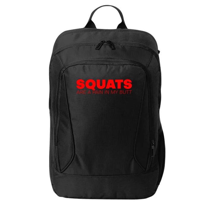 Squats Are A Pain In My Butt Meaningful Gift City Backpack