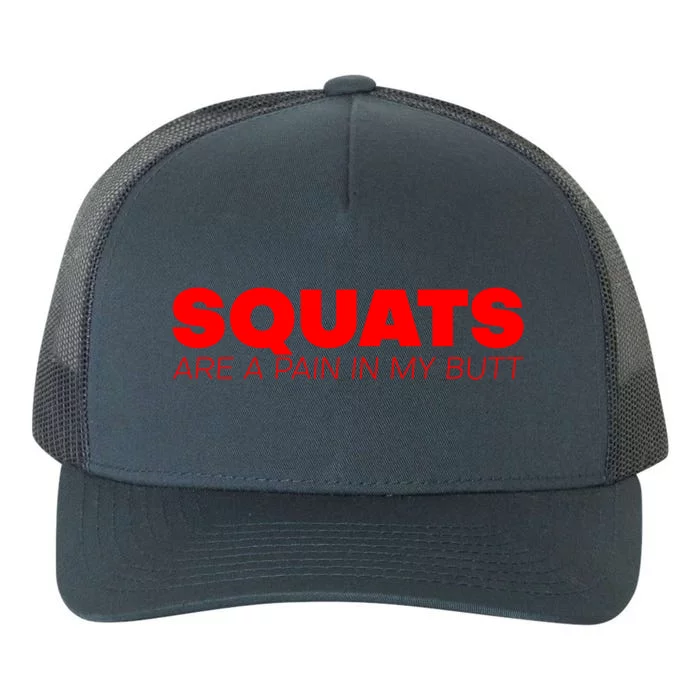 Squats Are A Pain In My Butt Meaningful Gift Yupoong Adult 5-Panel Trucker Hat