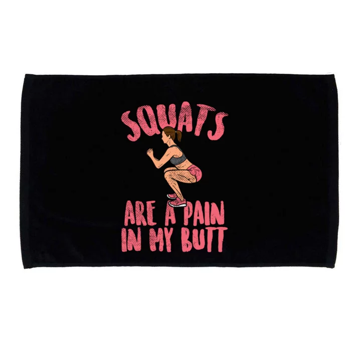 Squats Are A Pain In My Butt Funny Bodybuilding Squatting Cute Gift Microfiber Hand Towel