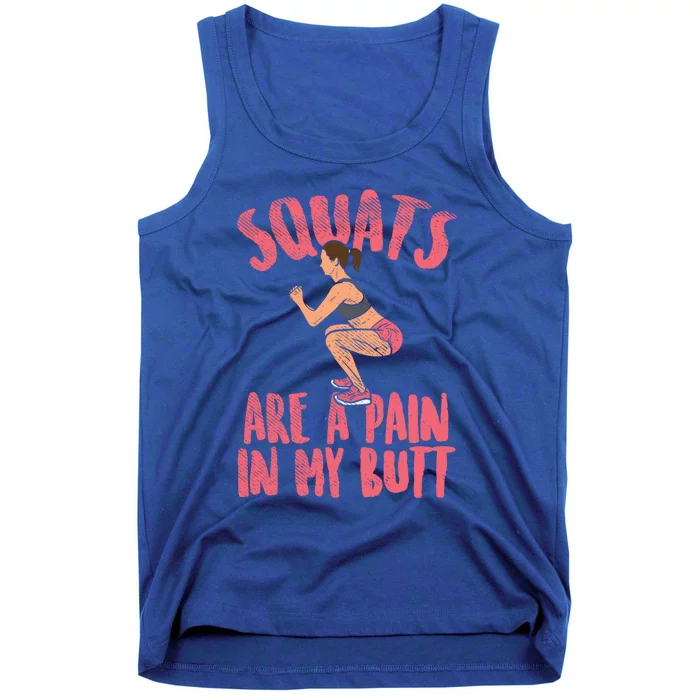 Squats Are A Pain In My Butt Funny Bodybuilding Squatting Cute Gift Tank Top