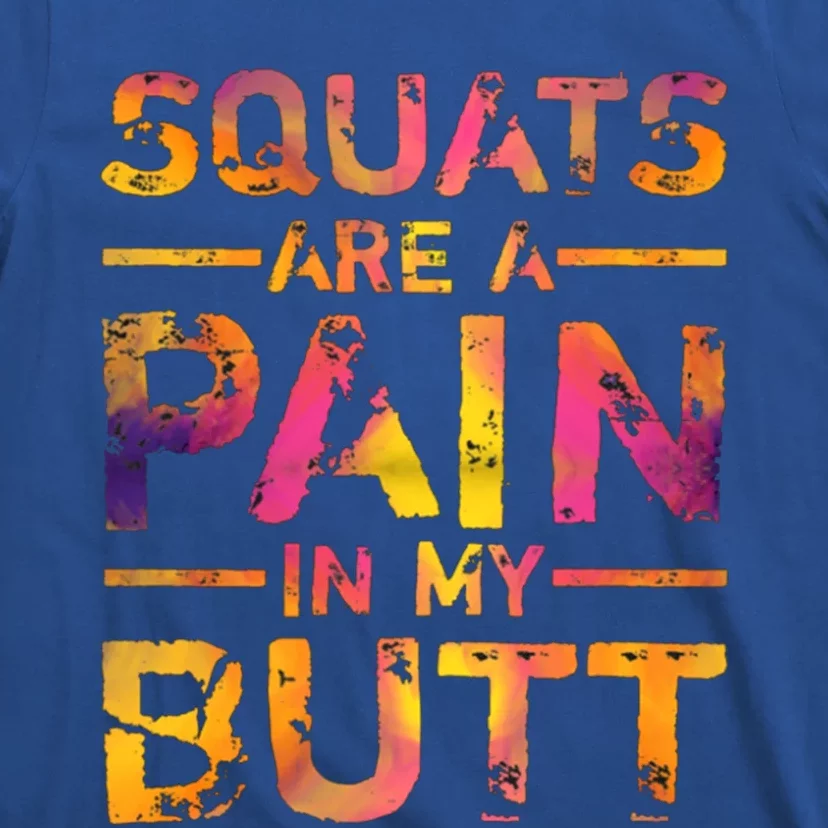 Squats Are A Pain In My Butt Funny Fitness Gym Bodybuilding Gift T-Shirt