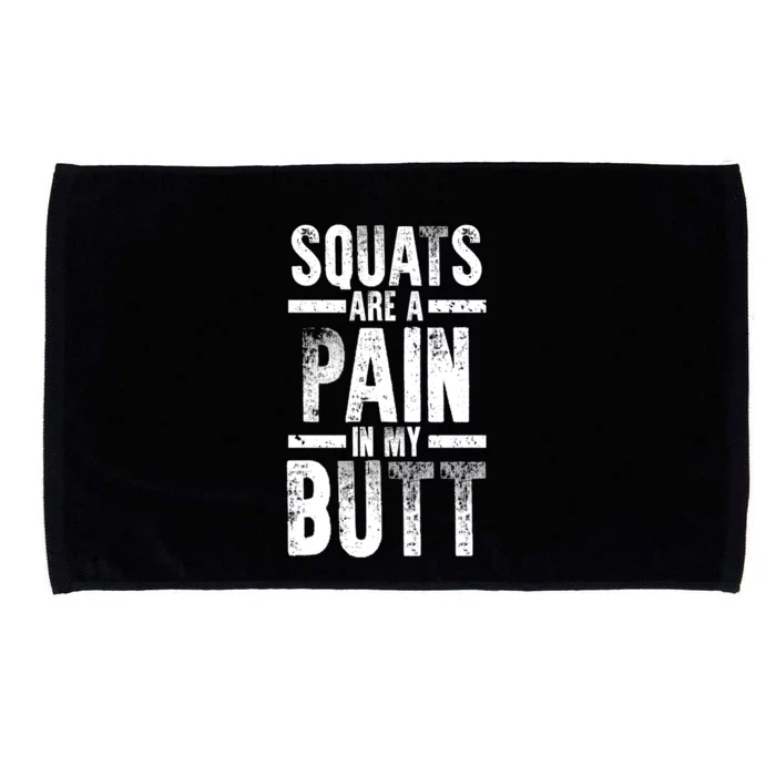 Squats Are A Pain In My Butt Funny Fitness Gym Lovers Gift Microfiber Hand Towel