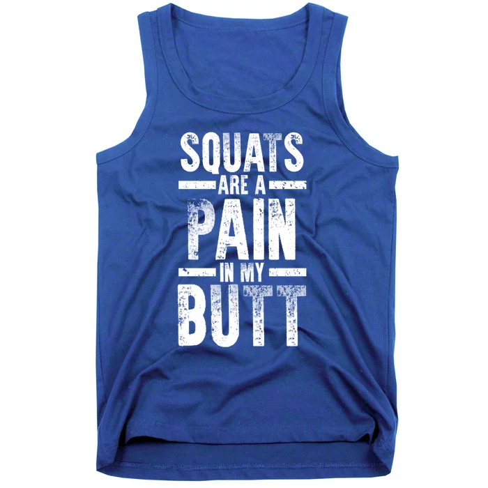 Squats Are A Pain In My Butt Funny Fitness Gym Lovers Gift Tank Top