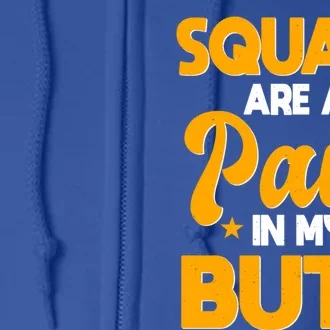 Squats Are A Pain In My Butt Gym Barbell Personal Trainer Gift Full Zip Hoodie