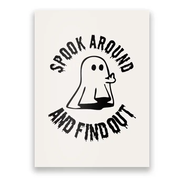 Spook Around And Find Out Cute Ghost Halloween Poster