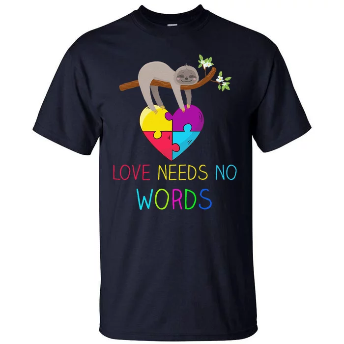 Sloth Autism Awareness Love Needs No Words Tall T-Shirt