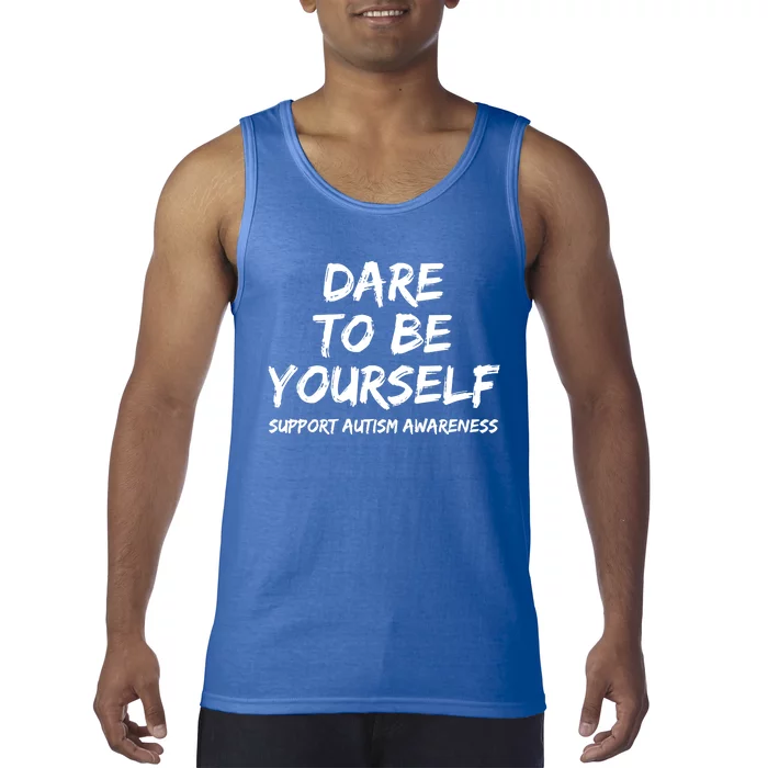 Support Autism Awareness Quote For Ns Dare To Be Yourself Gift Tank Top