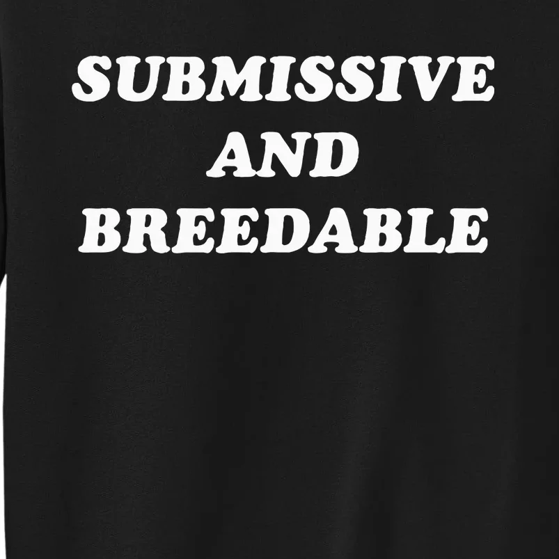 Submissive And Breedable Meme Sweatshirt