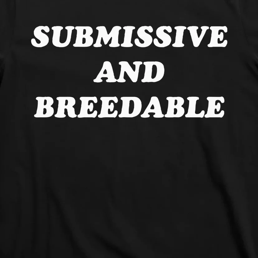 Submissive And Breedable Meme T-Shirt