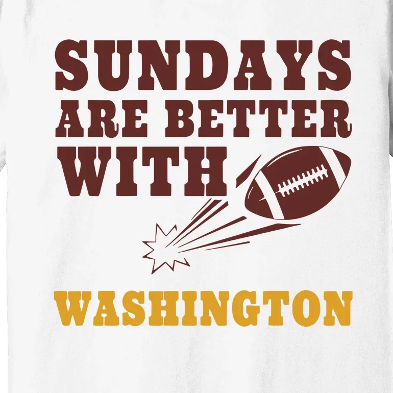 Sundays Are Better With Washington Commanders Premium T-Shirt