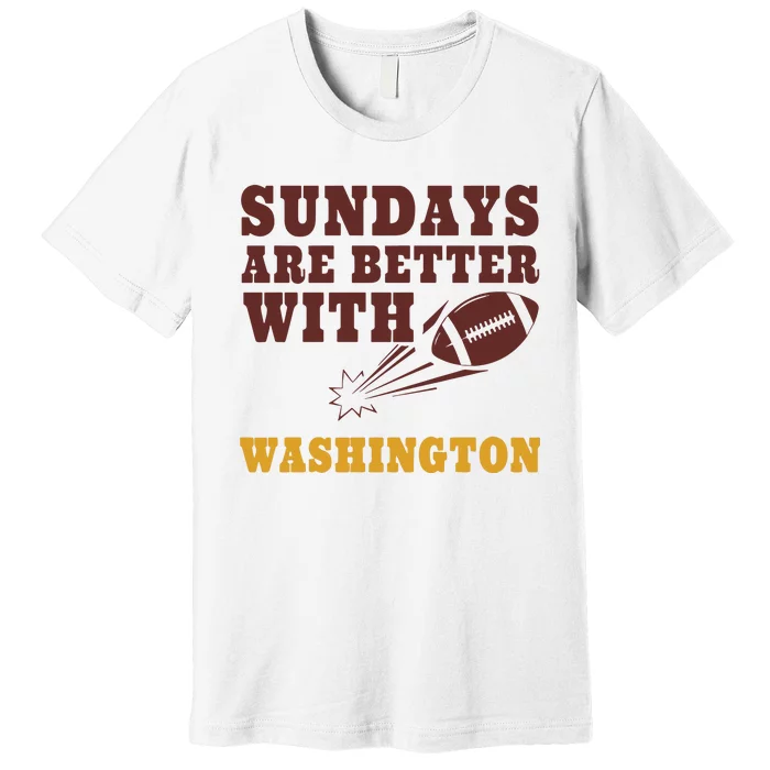 Sundays Are Better With Washington Commanders Premium T-Shirt