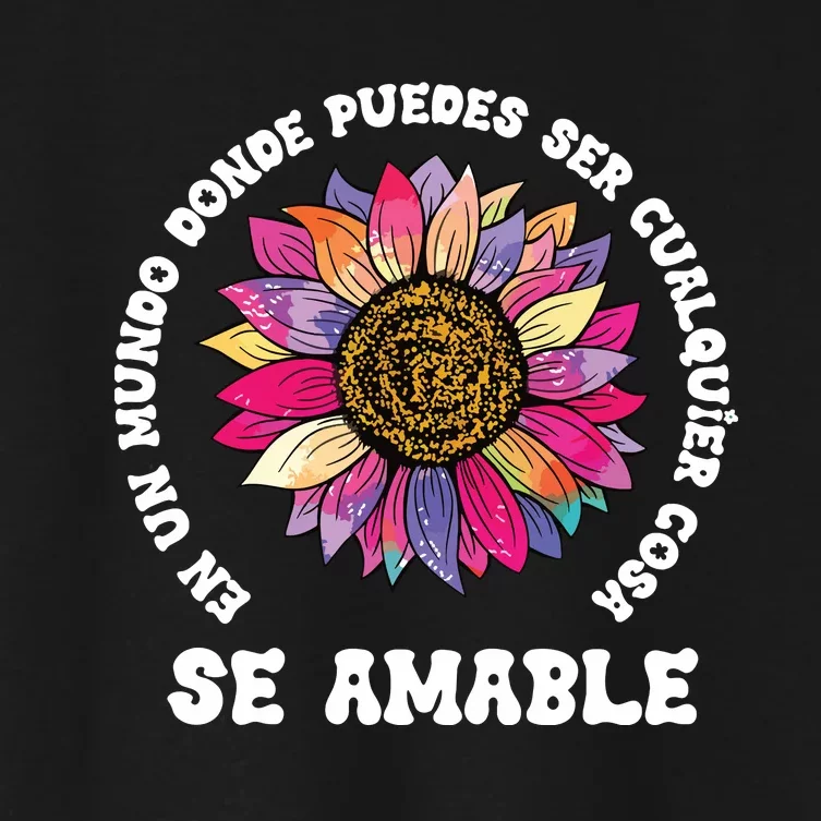 Se Amable Be Kind In Spanish Encouraging Inspiring SunFlower Women's Crop Top Tee