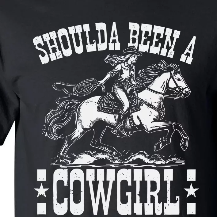 Should A Been A Cowgirl Tall T-Shirt