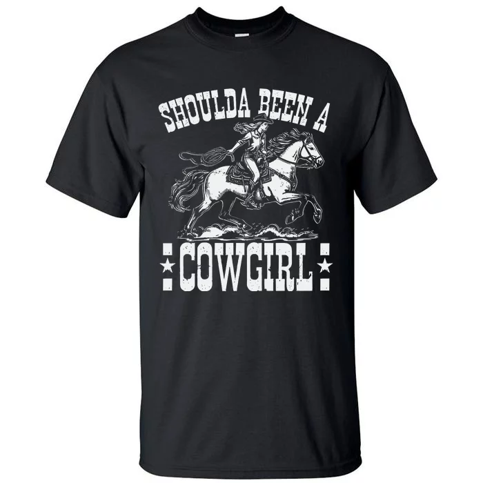 Should A Been A Cowgirl Tall T-Shirt