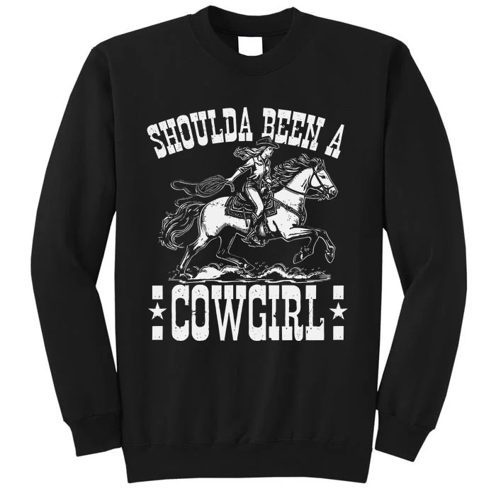 Should A Been A Cowgirl Tall Sweatshirt