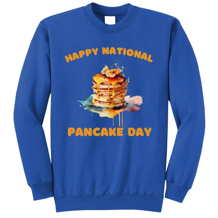 Syrup And Breakfast Happy National Pancake Day Gift Tall Sweatshirt