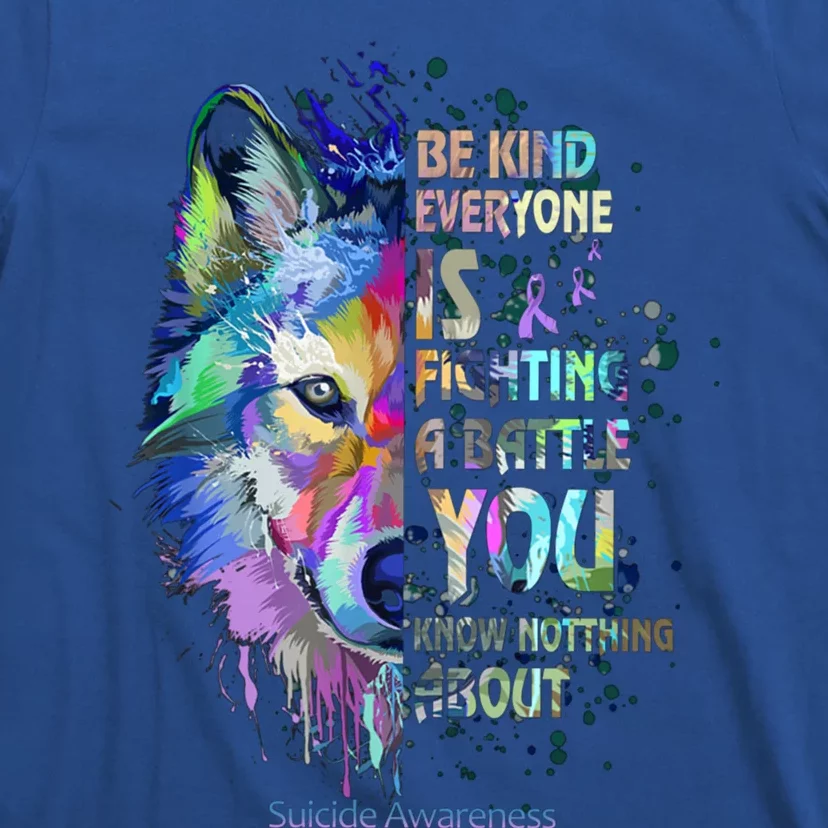 Suicide Awareness Be Kind Everyone Is Fighting A Battle Wolf Funny Gift T-Shirt