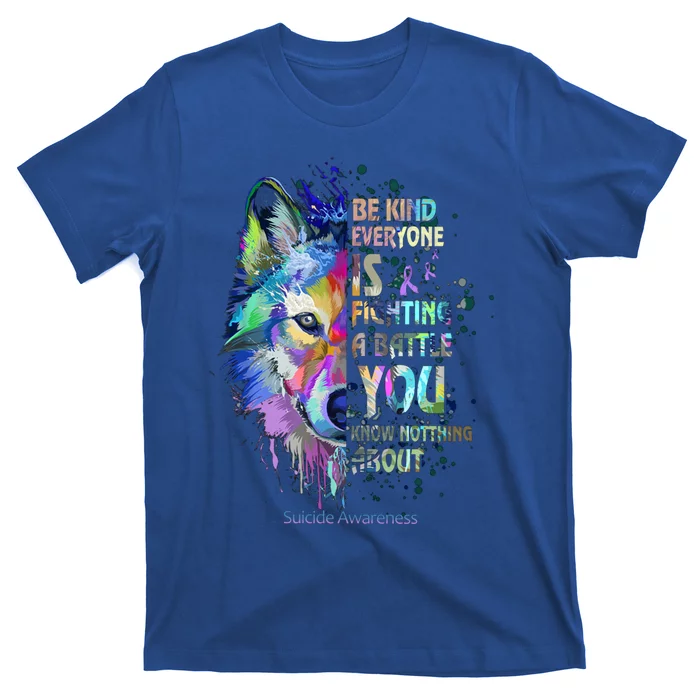 Suicide Awareness Be Kind Everyone Is Fighting A Battle Wolf Funny Gift T-Shirt