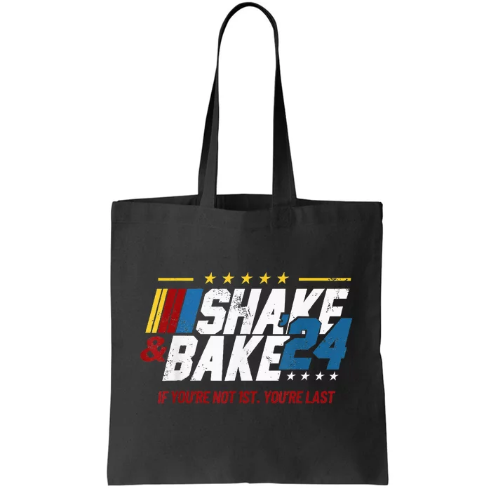 Shake And Bake 24 If YouRe Not 1st YouRe Last Tote Bag