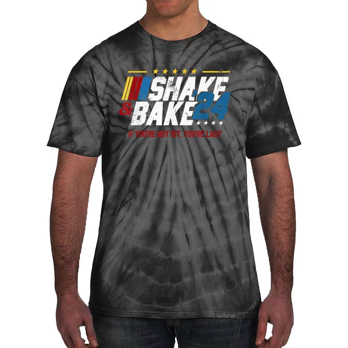 Shake And Bake 24 If YouRe Not 1st YouRe Last Tie-Dye T-Shirt