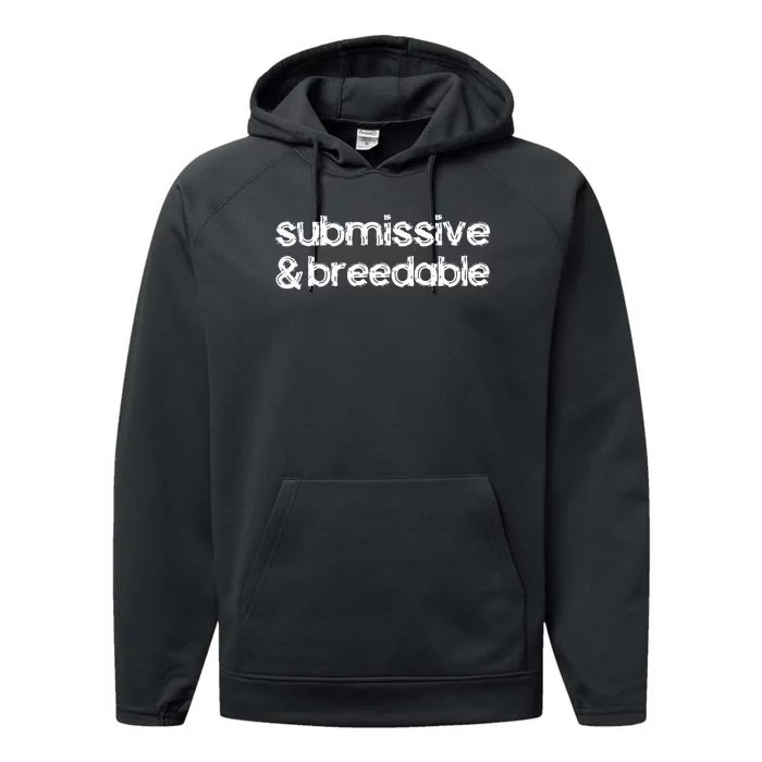 Submissive And Breedable Funny Saying Performance Fleece Hoodie