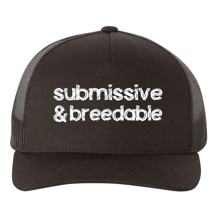 Submissive And Breedable Funny Saying Yupoong Adult 5-Panel Trucker Hat