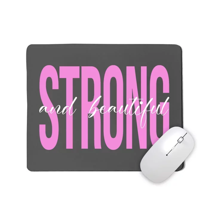 Strong And Beautiful Breast Cancer Awareness Mousepad