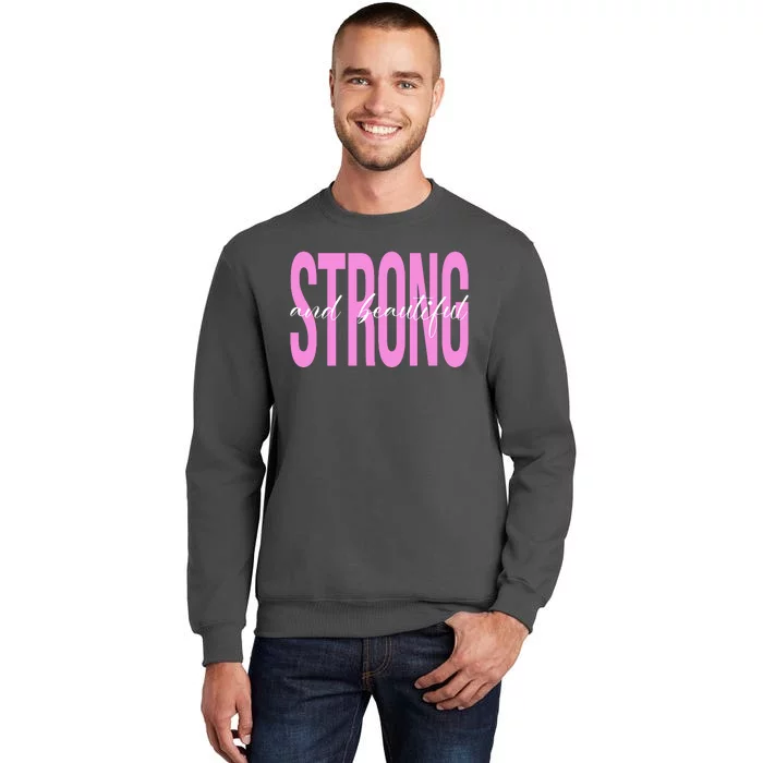 Strong And Beautiful Breast Cancer Awareness Tall Sweatshirt