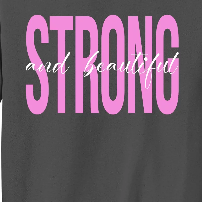 Strong And Beautiful Breast Cancer Awareness Tall Sweatshirt