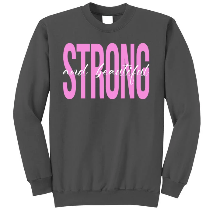 Strong And Beautiful Breast Cancer Awareness Tall Sweatshirt