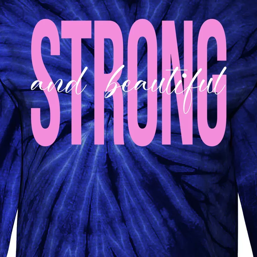 Strong And Beautiful Breast Cancer Awareness Tie-Dye Long Sleeve Shirt