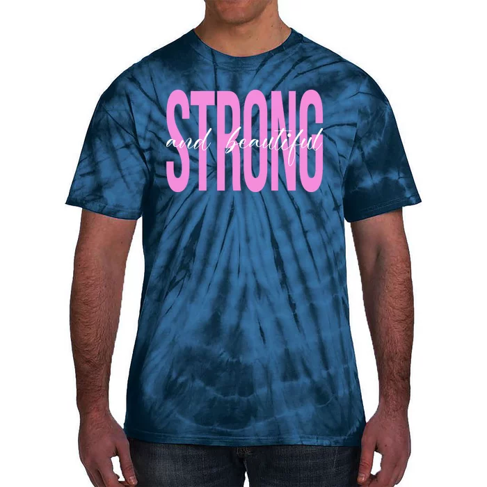 Strong And Beautiful Breast Cancer Awareness Tie-Dye T-Shirt