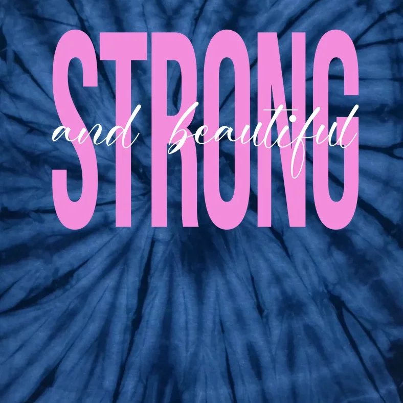 Strong And Beautiful Breast Cancer Awareness Tie-Dye T-Shirt