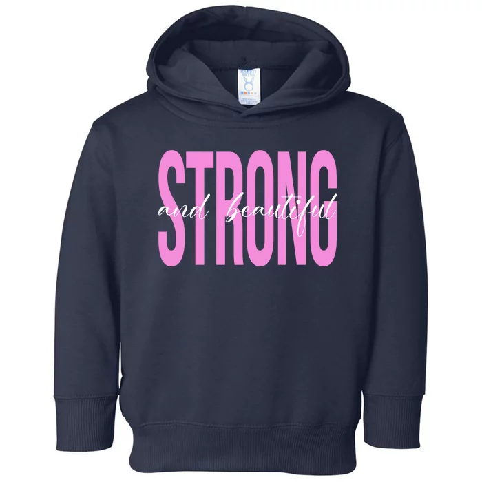 Strong And Beautiful Breast Cancer Awareness Toddler Hoodie