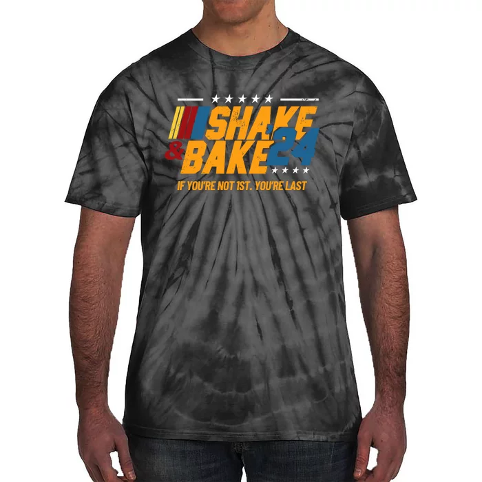 Shake And Bake 24 If Youre Not 1st Youre Last Tie-Dye T-Shirt