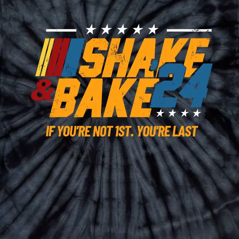 Shake And Bake 24 If Youre Not 1st Youre Last Tie-Dye T-Shirt