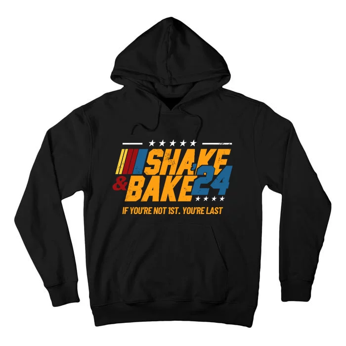 Shake And Bake 24 If Youre Not 1st Youre Last Tall Hoodie