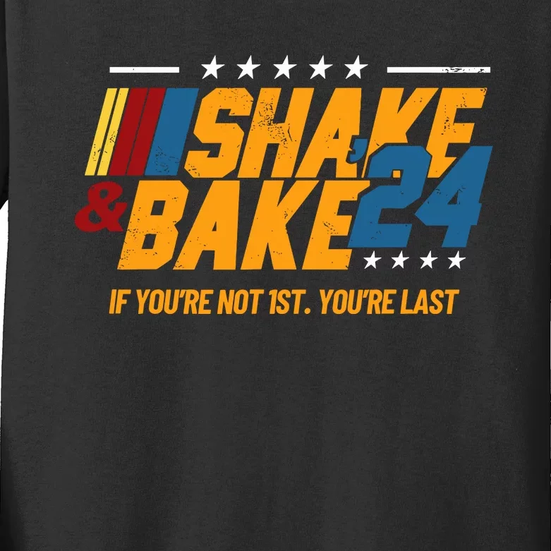 Shake And Bake 24 If Youre Not 1st Youre Last Kids Long Sleeve Shirt