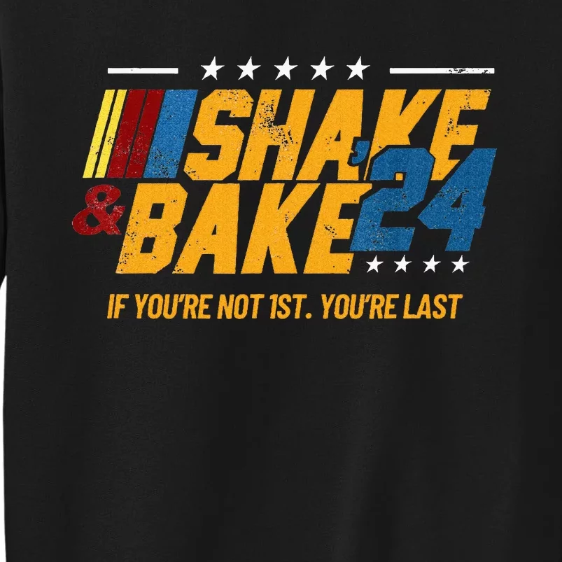 Shake And Bake 24 If YouRe Not 1st YouRe Last Sweatshirt