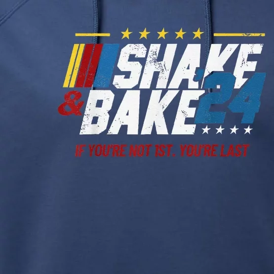 Shake And Bake 24 If YouRe Not 1st YouRe Last Performance Fleece Hoodie