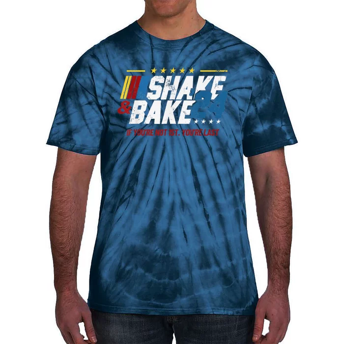 Shake And Bake 24 If YouRe Not 1st YouRe Last Tie-Dye T-Shirt