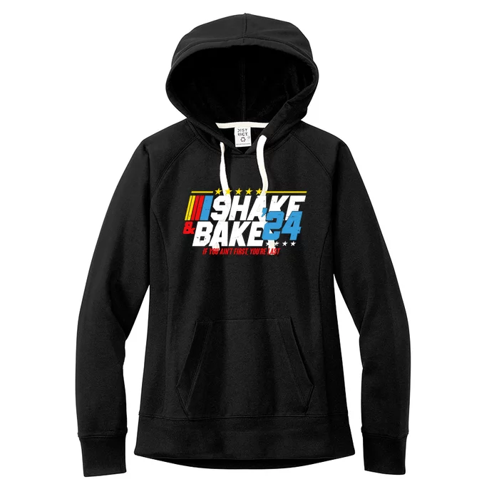 Shake And Bake If You Aint First Youre Last Women's Fleece Hoodie