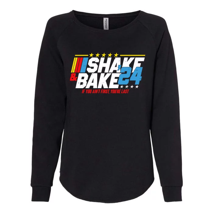 Shake And Bake If You Aint First Youre Last Womens California Wash Sweatshirt