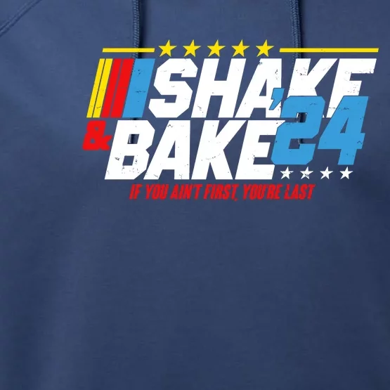 Shake And Bake If You Aint First Youre Last Performance Fleece Hoodie