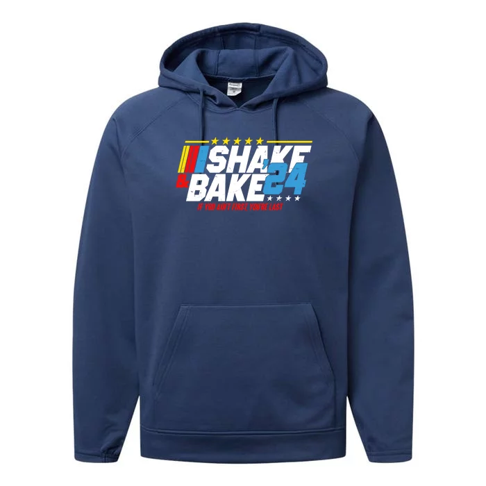 Shake And Bake If You Aint First Youre Last Performance Fleece Hoodie