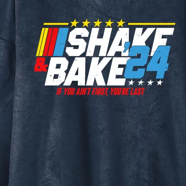 Shake And Bake If You Aint First Youre Last Hooded Wearable Blanket